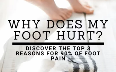 Why does my foot hurt? Discover the top 3 reasons for 90% of foot pain