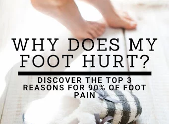 Why does my foot hurt? Discover the top 3 reasons for 90% of foot pain